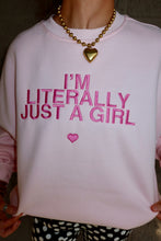Load image into Gallery viewer, I&#39;m Literally Just A Girl Sweatshirt
